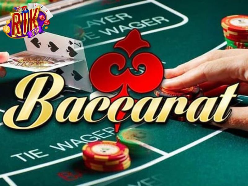 Chi tiết cách chơi game bài Baccarat tại RIKVIP